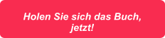 Holen Sie sich das Buch, jetzt!