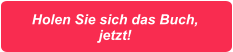 Holen Sie sich das Buch, jetzt!