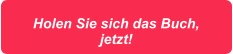 Holen Sie sich das Buch, jetzt!